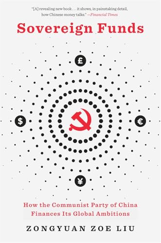 Sovereign Funds : How the Communist Party of China Finances Its Global Ambitions