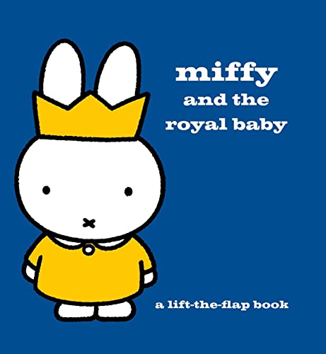Miffy and the Royal Baby : A Lift-the-Flap Book
