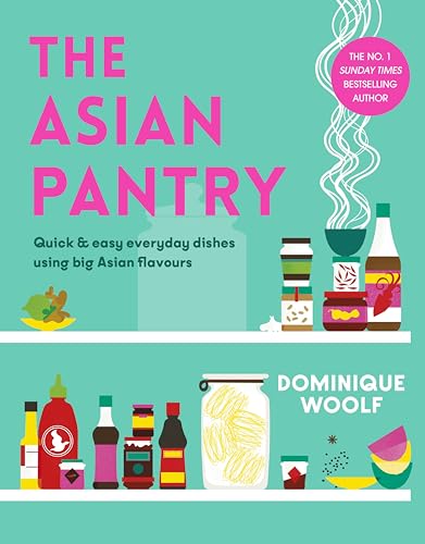 The Asian Pantry : Quick & easy, everyday dishes using big Asian flavours