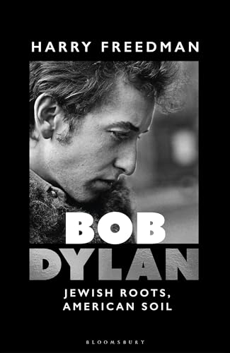 Bob Dylan : Jewish Roots, American Soil