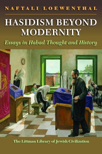 Hasidism Beyond Modernity: Essays in Habad Thought and History