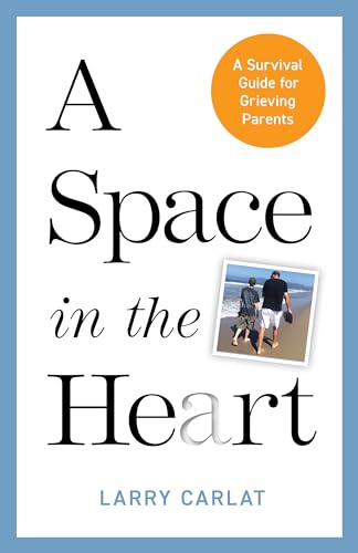 A Space in the Heart : A Survival Guide for Grieving Parents