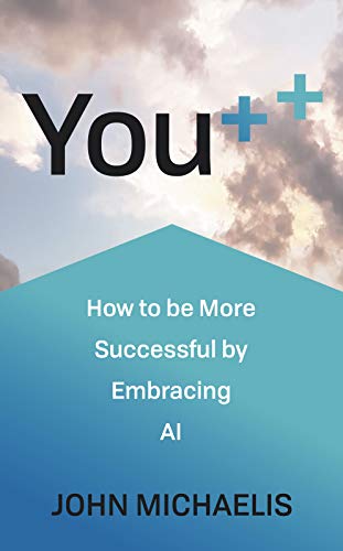 You++: How to be More Successful by Embracing AI