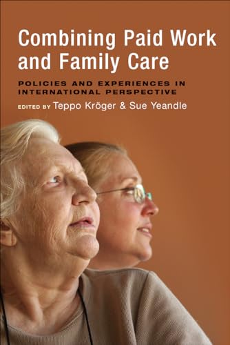 Combining Paid Work and Family Care : Policies and Experiences in International Perspective