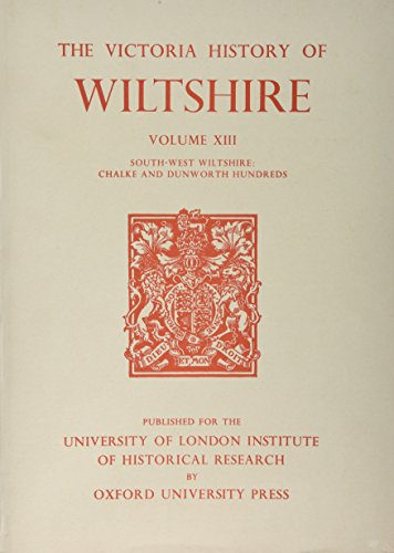 A History of Wiltshire: Volume XIII: South-West Wiltshire: Chalke and Dunworth Hundreds