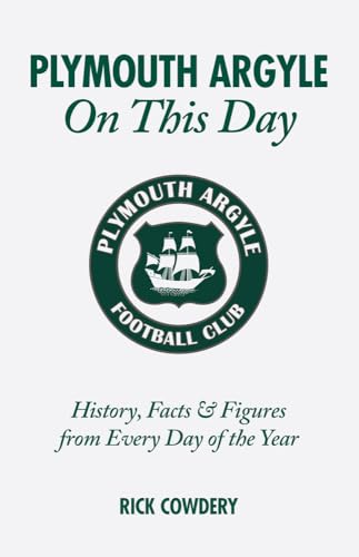 Plymouth Argyle On This Day : History, Facts and Figures from Every Day of the Year