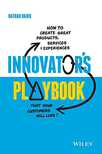 Innovators Playbook: How to Create Great Products