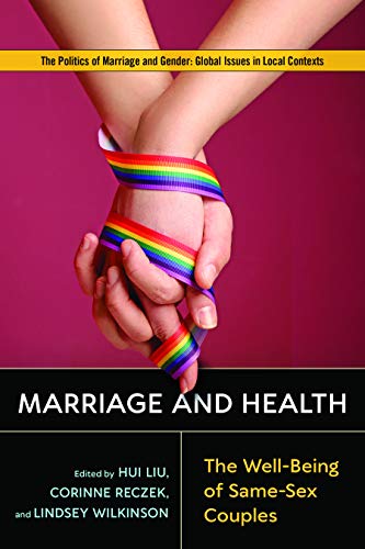 Marriage and Health (The Politics of Marriage and Gender: Global Issues in Local Contexts)