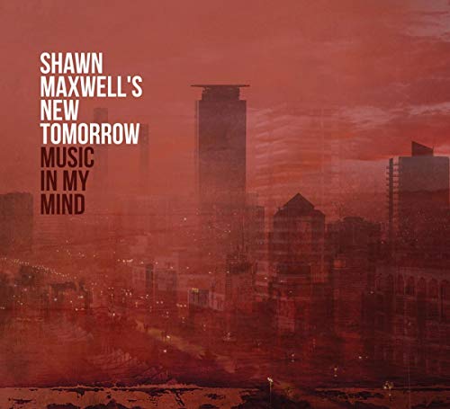 Shawn Maxwells New Tomorrow - Music In My Mind [CD]