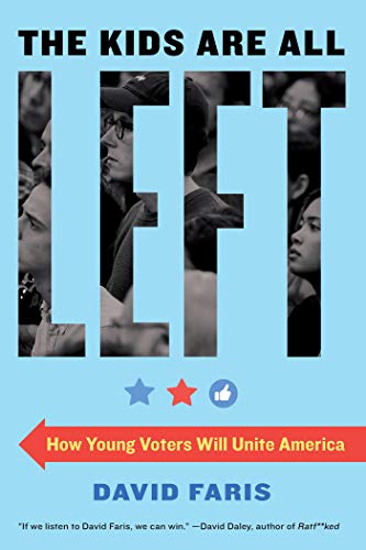 Kids Are All Left, The: How Young Voters Will Unite America