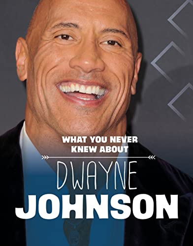 What You Never Knew About Dwayne Johnson (Behind the Scenes Biographies)