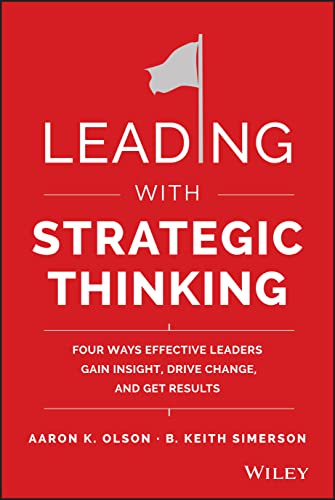 Leading with Strategic Thinking: Four Ways Effective Leaders Gain Insight