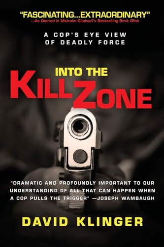 Into the Kill Zone: a Cops Eye View of Deadly Force