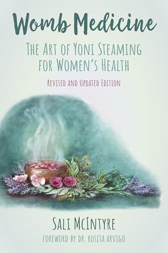 Womb Medicine - Revised and Updated Edition : The Art of Yoni Steaming for Women's Health