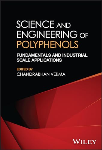 Science and Engineering of Polyphenols : Fundamentals and Industrial Scale Applications