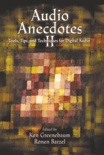 Audio Anecdotes II : Tools, Tips, and Techniques for Digital Audio