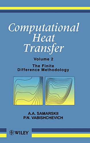 Computational Heat Transfer: v. 2: Solution Techniques - Finite Difference Methodology