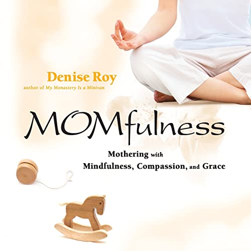 Momfulness: Mothering with Mindfulness