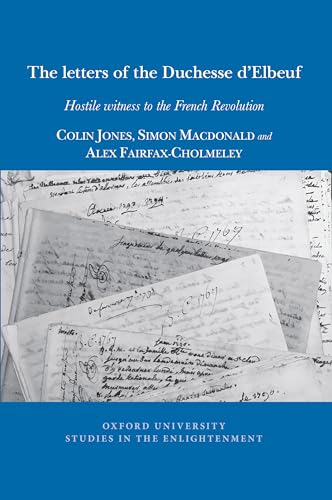 The Letters of The Duchesse d'Elbeuf : Hostile Witness to the French Revolution : 2023:10