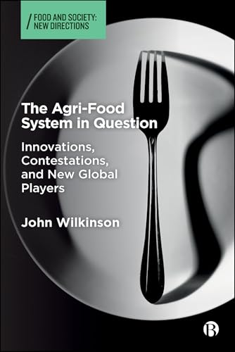 The Agri-Food System in Question : Innovations, Contestations, and New Global Players