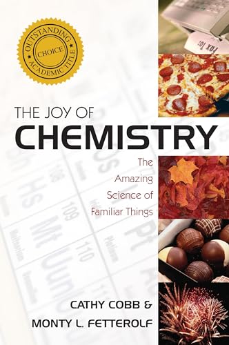 The Joy of Chemistry : The Amazing Science of Familiar Things