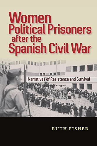 Women Political Prisoners after the Spanish Civil War : Narratives of Resistance and Survival