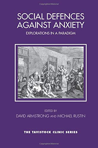 Social Defences Against Anxiety: Explorations in a Paradigm (Tavistock Clinic Series)