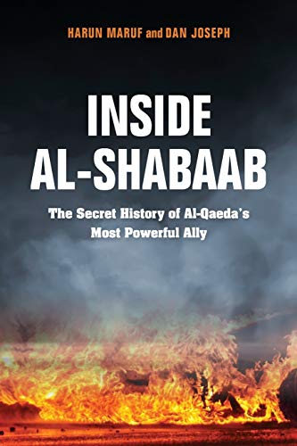 Inside Al-Shabaab: The Secret History of Al-Qaeda’s Most Powerful Ally