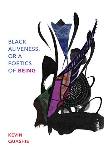 Black Aliveness, Or A Poetics Of Be