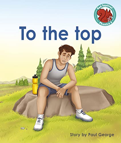 To the top (Red Squirrel Phonics Level 3 Set 2)