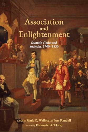 Association and Enlightenment : Scottish Clubs and Societies, 1700-1830