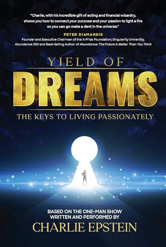 Yield of Dreams : The Keys to Living Passionately