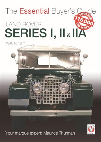 Land Rover Series I, II & Iia : The Essential Buyer’s Guide