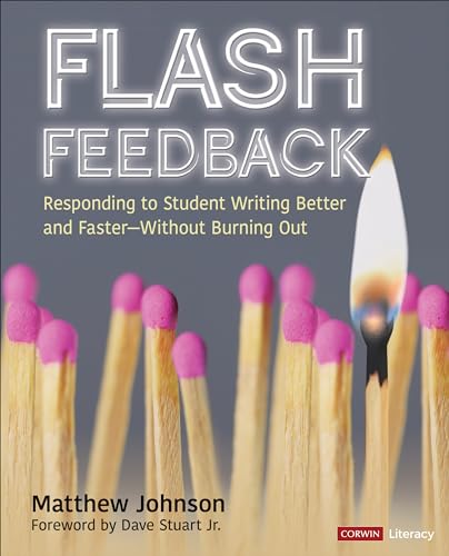 Flash Feedback [Grades 6-12] : Responding to Student Writing Better and Faster – Without Burning Out