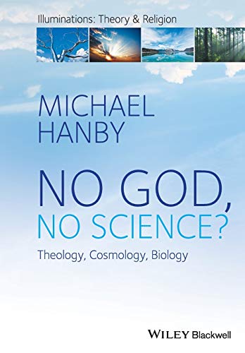 No God, No Science: Theology, Cosmology, Biology (Illuminations: Theory & Religion)