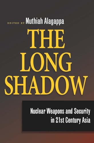 The Long Shadow: Nuclear Weapons and Security in 21st Century Asia