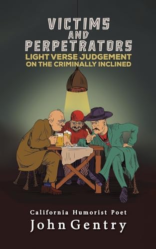 Victims and Perpetrators : Light Verse Judgement on the Criminally Inclined