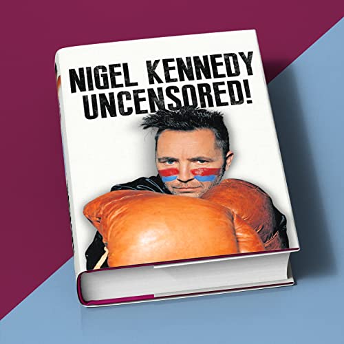 Nigel Kennedy Uncensored!