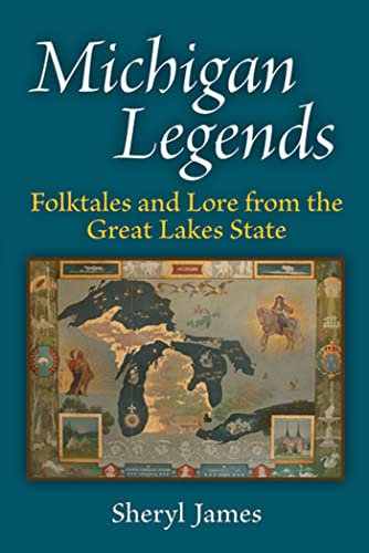 Michigan Legends : Folktales and Lore from the Great Lakes State