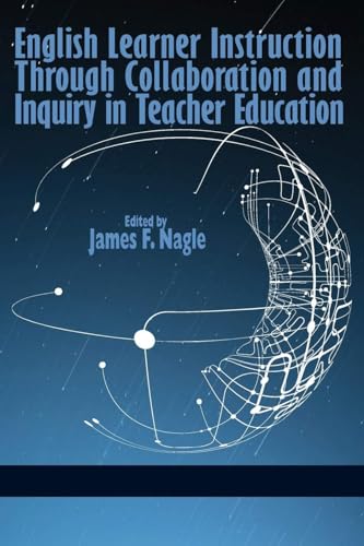 English Learner Instruction Through Collaboration and Inquiry in Teacher Education