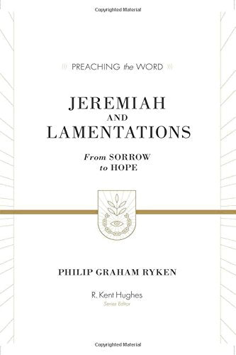 Jeremiah and Lamentations: From Sorrow to Hope (Preaching the Word)