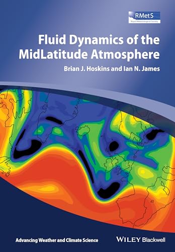 Fluid Dynamics of the Mid-Latitude Atmosphere (Advancing Weather and Climate Science)