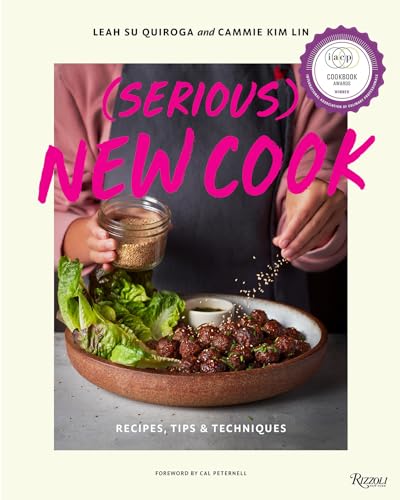 (Serious) New Cook : Recipes, Tips, and Techniques