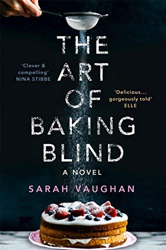 The Art of Baking Blind: The page-turning novel from the bestselling author of ANATOMY OF A SCANDAL