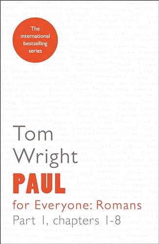 Paul for Everyone: Romans: Part 1: Chapters 1-8