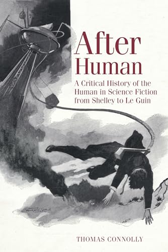 After Human : A Critical History of the Human in Science Fiction from Shelley to Le Guin : 69