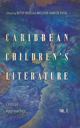 Caribbean Children's Literature, Volume 2 : Critical Approaches