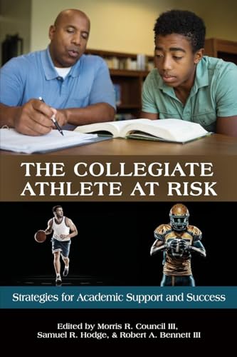 The Collegiate Athlete at Risk : Strategies for Academic Support and Success