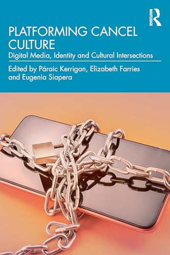 Platforming Cancel Culture : Digital Media, Identity and Cultural Intersections