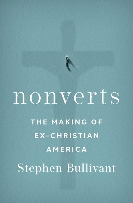 Nonverts: The Making of Ex-Christian America